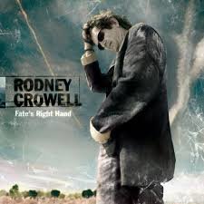 Rodney Crowell - Fate&#039;s Right Hand