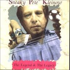 Sneaky Pete Kleinow - The Legend &amp; The Legacy