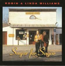 Robin &amp; Linda Williams - Sugar For Sugar