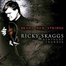 Ricky Skaggs &amp; Kentucky Thunder - Brand New Strings