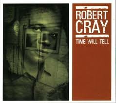 Robert Cray - Time Will Tell