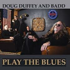 Doug Duffy And Badd - Play The Blues