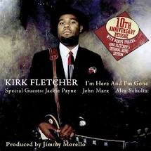 Kirk Fletcher - I&#039;m Here And I&#039;m Gone