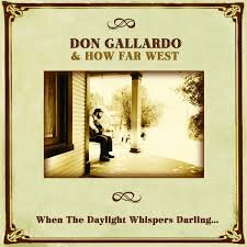 Don Gallardo &amp; How Far West - When The Daylight Whispers Darling...