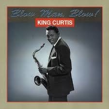 King Curtis - Blow Man Blow