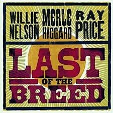 Willie Nelson, Merle Haggard &amp; Ray Price - Last Of The Breed   2-cd