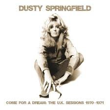 Dusty Springfield - Come For A Dream; The UK Sessions 1970-1971