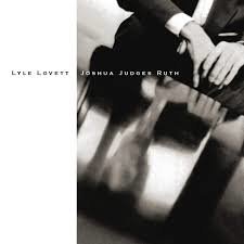 Lyle Lovett - Joshua Judges Ruth