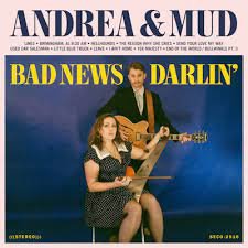 Andrea &amp; Mud - Bad News Darlin&#039; 