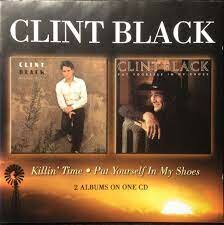 Clint Black - Killin&#039; Time / Put Yourself In My Shoes
