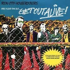 Iron City House Rockers - Get Out Alive  (2-cd)
