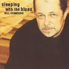 Bill Chambers - Sleeping With The Blues