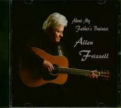 Allen Frizzell - About My Father&#039;s Business