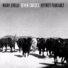 Mark Erelli &amp; Jeffrey Foucault - Seven Curses
