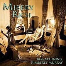 Bob Manning &amp; Kimberly Murray - Misery Rich