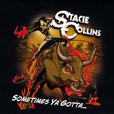 Stacie Collins - Sometimes Ya Gotta