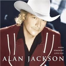 Alan Jackson - When Somebody Loves You