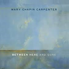 Mary Chapin Carpenter - Between Here And Gone