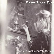 David Allan Coe - Standing Too Close to the Flame