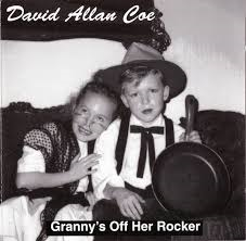 David Allan Coe - Granny&#039;s Off Her Rocker