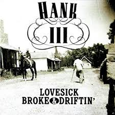 Hank III - Lovesick Broke &amp; Driftin&#039; 