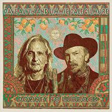 Dave Alvin &amp; Jimmie Dale Gilmore - Downey To Lubbock