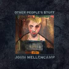 John Mellencamp - Other People&#039;s Stuff