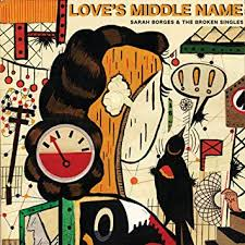 Sarah Borges &amp; The Broken Singles - Love&#039;s Middle Name