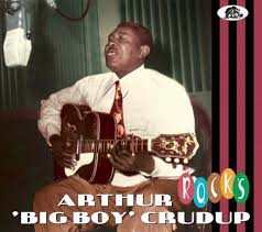 Arthur &#039;Big Boy&#039; Crudup - Rocks