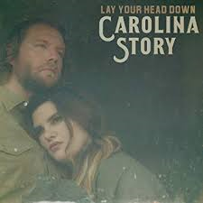 Carolina Story - Lay Your Head Down