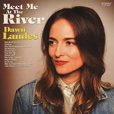 Dawn Landes - Meet Me At The River