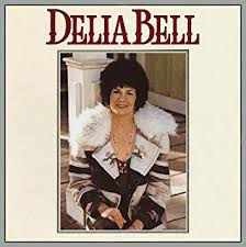 Delia Bell - Delia Bell (produced by Emmylou Harris)