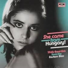 Various - She Came From Hungary (1960&#039;s Beat Girl from Eastern Bloc)