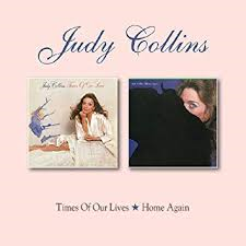 Judy Collins - Times Of Our Lives / Home Again