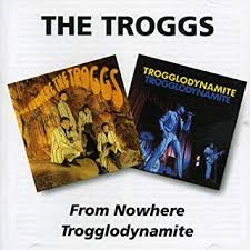 Troggs - From Nowhere / Trogglodynamite