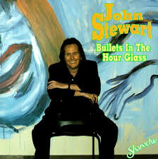 John Stewart - Bullets In The Hour Glass