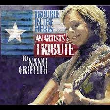 Nanci Griffith Tribute - Trouble In The Fields