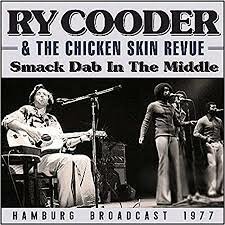 Ry Cooder & The Chicken Skin Revue - Smack Dab In The Middle