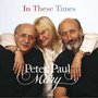 Peter-Paul-&amp;-Mary-In-These-Times