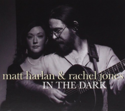 Matt-Harlan-&amp;-Rachel-Jones-In-The-Dark