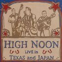 High-Noon-Live-In-Texas-&amp;-Japan