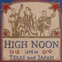 High-Noon-Live-In-Texas-&amp;-Japan